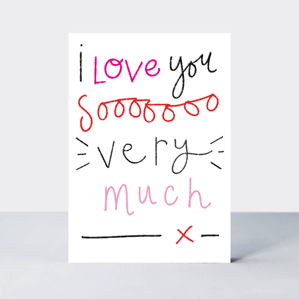 VALENTINE'S LOVE DAY - I LOVE YOU SOOOO MUCH X - Feather & Twigs
